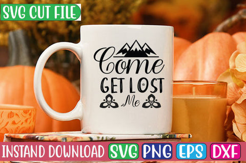 Come Get Lost Me SVG Cut File SVGs, Quotes and Sayings, Food & Drink, Holiday,On Sale, SVG Studio Innate 