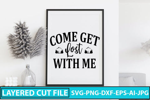 COME GET LOST WITH ME SVG Cut File SVG Syaman 