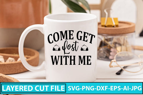 COME GET LOST WITH ME SVG Cut File SVG Syaman 