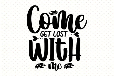 Come Get Lost With Me SVG orpitasn 