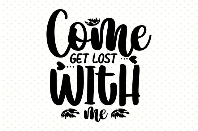 Come Get Lost With Me SVG orpitasn 