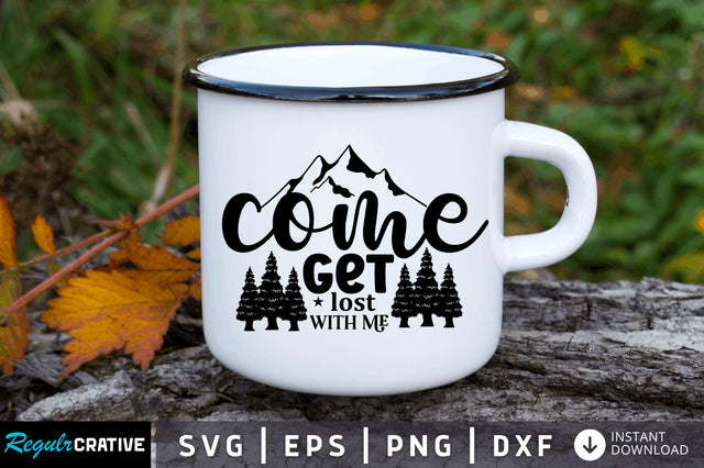 Come get lost with me SVG SVG Regulrcrative 
