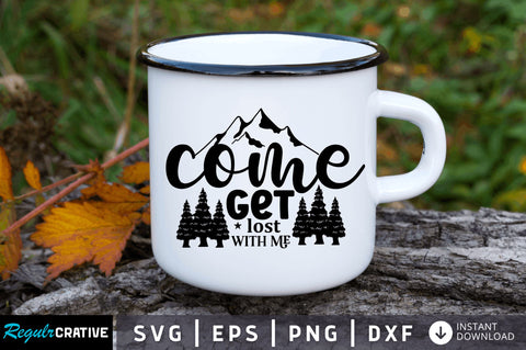Come get lost with me SVG SVG Regulrcrative 