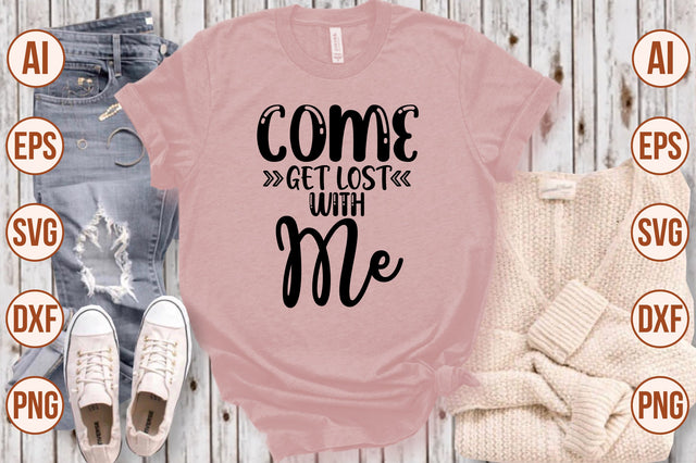 Come Get Lost with Me svg SVG shah alam 