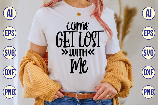 Come Get Lost with Me svg SVG shah alam 
