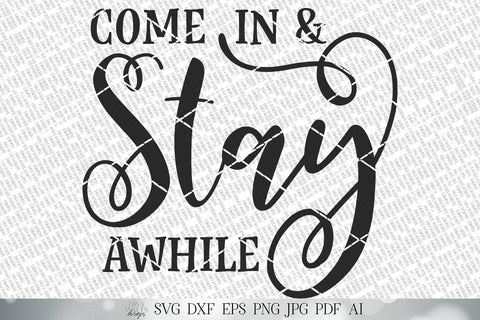 Come In And Stay Awhile SVG | Farmhouse Sign SVG | Welcome Sign SVG | dxf and more! | Printable SVG Diva Watts Designs 