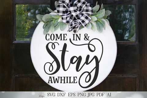 Come In And Stay Awhile SVG | Farmhouse Sign SVG | Welcome Sign SVG | dxf and more! | Printable SVG Diva Watts Designs 