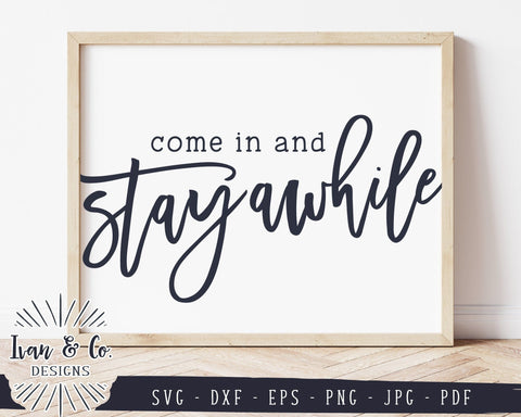 Come In And Stay Awhile SVG Files | Home Svg | Farmhouse Style Decor | Commercial Use | Cricut | Silhouette | Digital Cut Files | JPG DXF PNG (1377087839) SVG Ivan & Co. Designs 