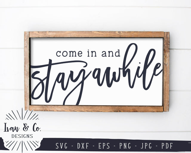 Come In And Stay Awhile SVG Files | Home Svg | Farmhouse Style Decor | Commercial Use | Cricut | Silhouette | Digital Cut Files | JPG DXF PNG (1377087839) SVG Ivan & Co. Designs 
