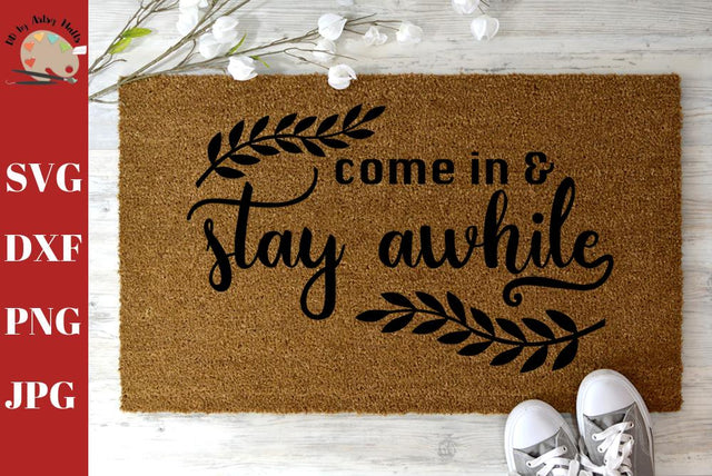 Come In and Stay Awhile welcome mat - Diy doormat - welcome sign decal svg dxf SVG The Artsy Spot 