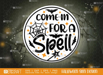 Come In For A Spell Sign SVG Cut File | Witch Sign Svg | Halloween Door Hanger Svg | Round Wood Sign Svg | Halloween Decor Svg | Farmhouse Sign Svg | Halloween Sign Svg | Halloween Wood Sign Design SVG ETC Craft 