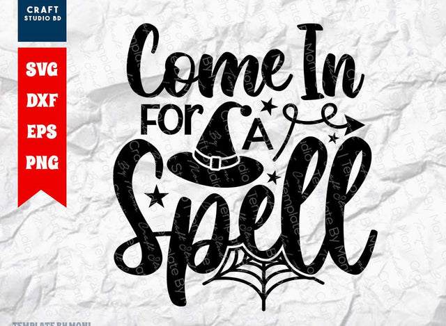 Come In For A Spell SVG Cut File | Halloween Svg | Ghost Svg | Spooky Svg | Witch Svg | Holiday Svg | Funny Halloween Quote SVG ETC Craft 