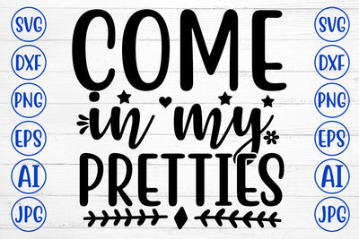 COME IN MY PRETTIES SVG Cut File SVG Syaman 