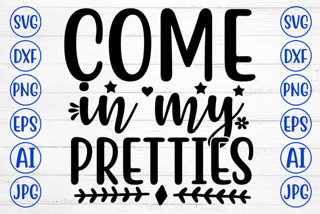 COME IN MY PRETTIES SVG Cut File SVG Syaman 
