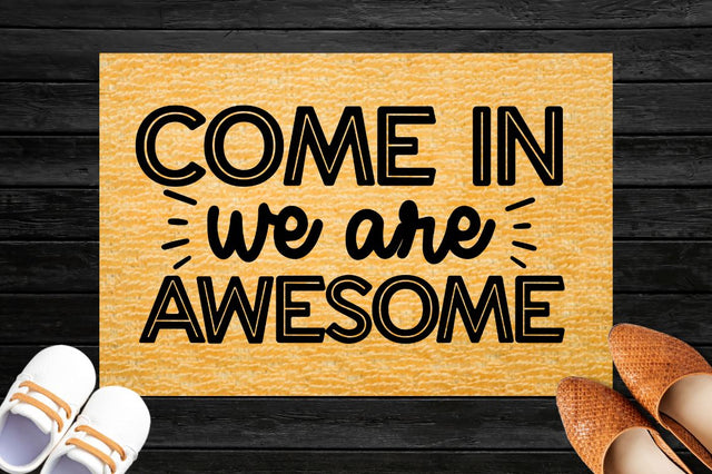 Come in we are awesome, Doormat svg Design SVG DESIGNISTIC 