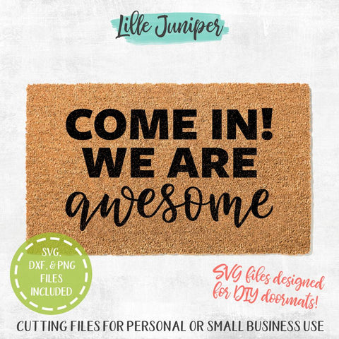 Come In We Are Awesome SVG | Doormat SVG | Welcome Mat SVG SVG LilleJuniper 