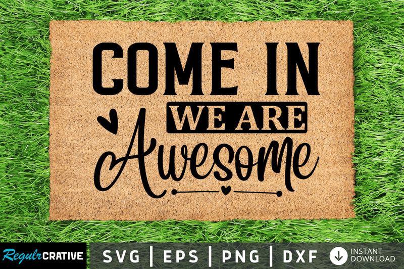 Come in we are awesome SVG SVG Regulrcrative 