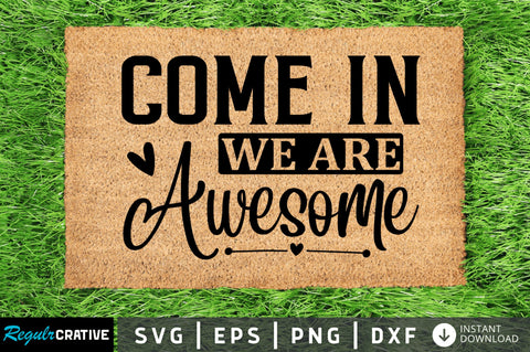 Come in we are awesome SVG SVG Regulrcrative 