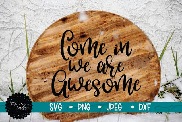Come in we are awesome Svg, Welcome Sign Svg, Door Sign Svg SVG Fortunatus Design Company 