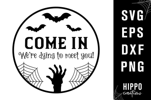 Come In We're Dying To Meet You, Funny Halloween SVG SVG Hippo Creations 