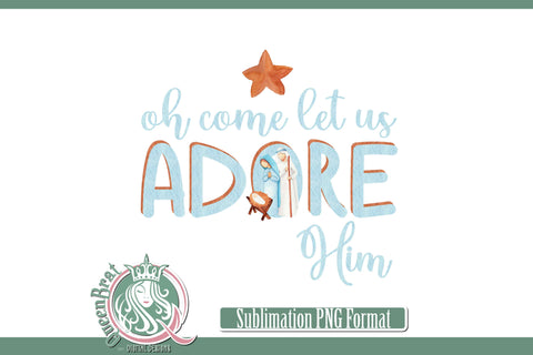Come Let Us Adore Him Sublimation Sublimation QueenBrat Digital Designs 