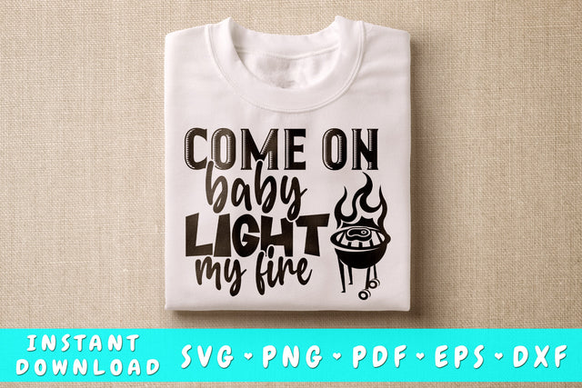 Come On Baby Light My Fire SVG, Barbecue Quote SVG SVG HappyDesignStudio 