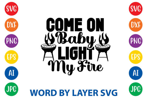 Come On Baby Light My Fire SVG Design SVG Rafiqul20606 