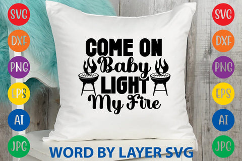 Come On Baby Light My Fire SVG Design SVG Rafiqul20606 