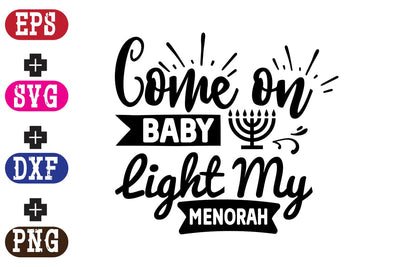 Come on Baby Light My Menorah SVG Nurstore 