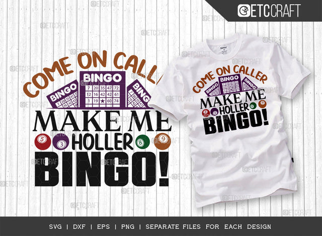 Come On Caller Make Me Holler Bingo SVG Cut File, Bingo Svg, Bingo gift Svg, Bingo Games Svg, Crazy Bingo Svg, Bingo Quotes, ETC T00135 SVG ETC Craft 