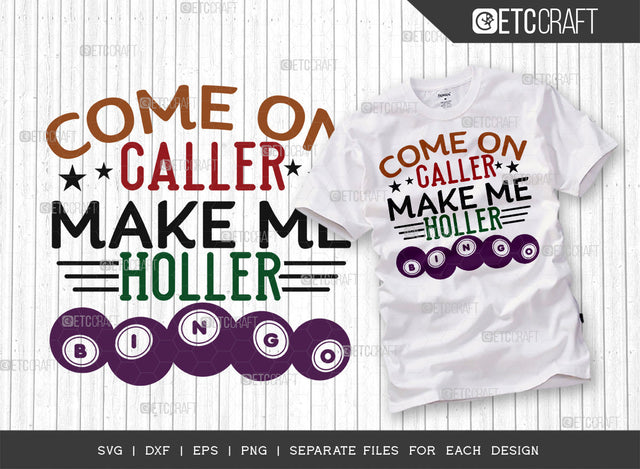 Come On Caller Make Me Holler Bingo SVG Cut File, Bingo Svg, Bingo gift Svg, Bingo Games Svg, Crazy Bingo Svg, Bingo Quotes, ETC T00135 SVG ETC Craft 