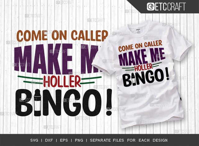 Come On Caller Make Me Holler Bingo SVG Cut File, Bingo Svg, Bingo gift Svg, Bingo Games Svg, Crazy Bingo Svg, Bingo Quotes, ETC T00135 SVG ETC Craft 