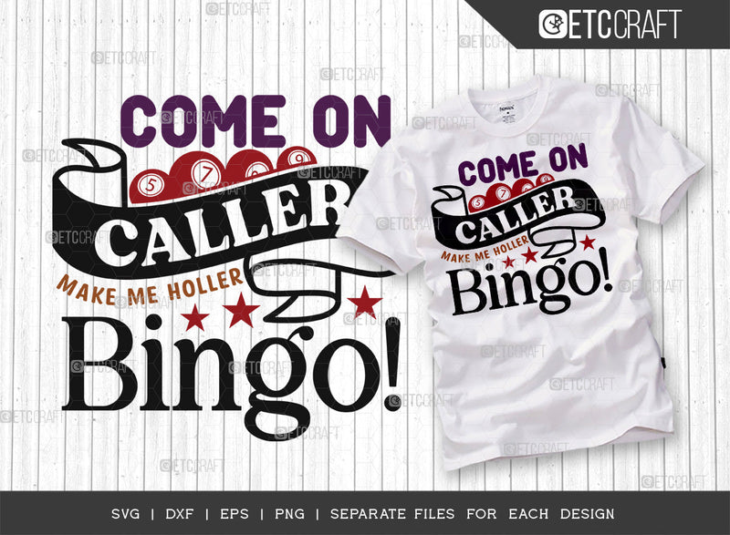 Come On Caller Make Me Holler Bingo SVG Cut File, Bingo Svg, Bingo gift Svg, Bingo Games Svg, Crazy Bingo Svg, Bingo Quotes, ETC T00135 SVG ETC Craft 