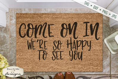 Come On In - So Happy To See You - Doormat - SVG SVG Ewe-N-Me Designs 