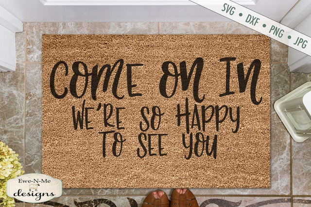 Come On In - So Happy To See You - Doormat - SVG SVG Ewe-N-Me Designs 