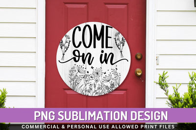 Come on in Sublimation PNG Sublimation Regulrcrative 