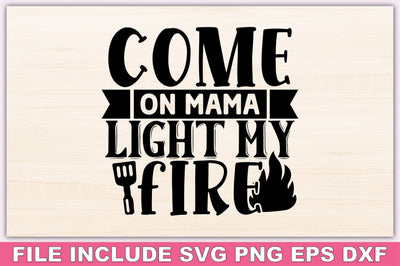 Come On Mama Light My Fire SVG Ariyan 