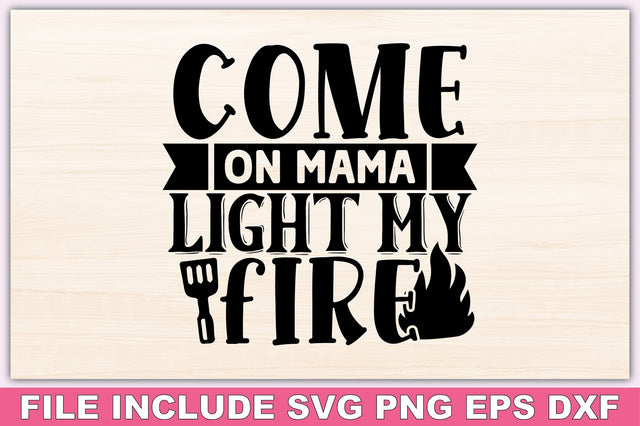 Come On Mama Light My Fire SVG Ariyan 