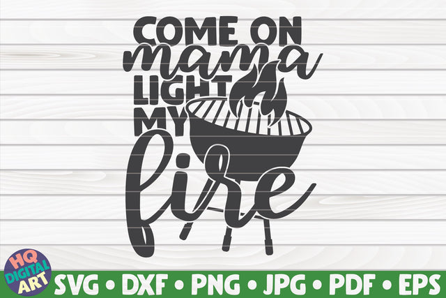 Come on mama light my fire SVG | Barbecue quote SVG HQDigitalArt 