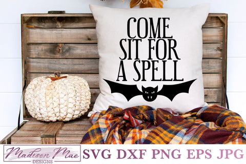 Come Sit For A Spell, Halloween Decor SVG SVG Madison Mae Designs 