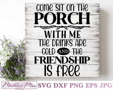 Come Sit on the Porch With Me SVG - Farmhouse Porch Sign SVG Madison Mae Designs 