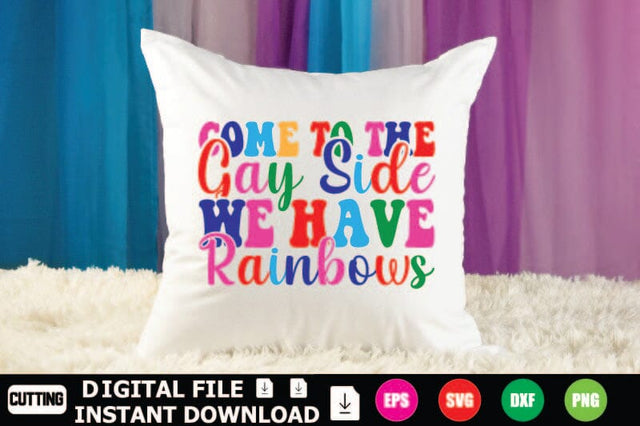 Come To The Gay Side We Have Rainbows SVG Shahin alam 