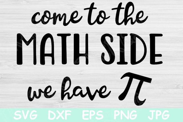 Come To The Math Side We Have Pie Svg, Math Teacher Svg, Funny Teacher Svg Files for Cricut, Teacher Life Svg, Teacher Quotes Svg Designs. SVG TiffsCraftyCreations 
