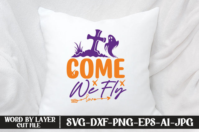Come We Fly SVG DESIGN SVG MStudio 