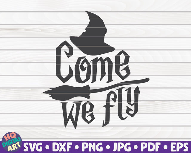 Come we fly SVG | Halloween quote SVG SVG HQDigitalArt 