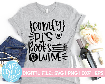 Comfy PJ's, Books, & Wine | Funny Book Quote SVG Cut File SVG Crazy Crafty Lady Co. 