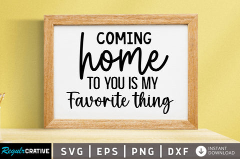 Coming home to you is my favorite SVG SVG Regulrcrative 
