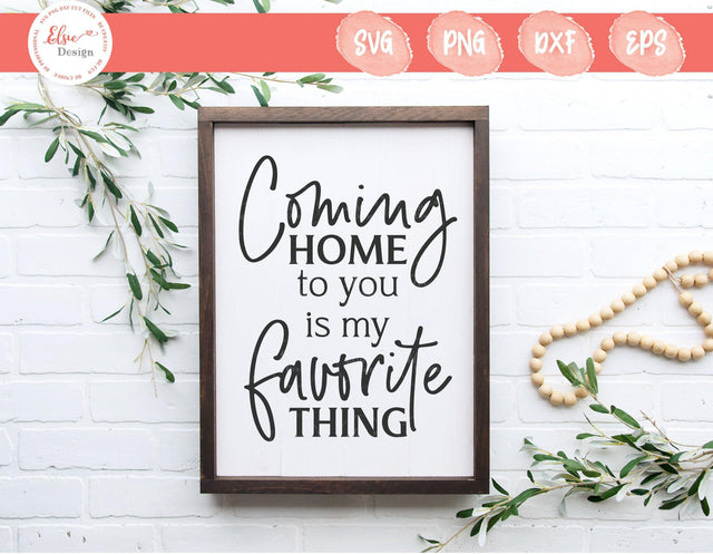 Coming Home To You Is My Favorite Thing - SVG, PNG, DXF, EPS SVG Elsie Loves Design 