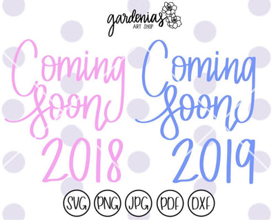 Coming Soon 2018 / Coming Soon 2019 SVG Gardenias Art Shop 
