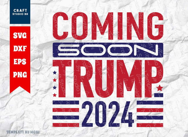 Coming Soon Trump 2024 SVG Cut File, Tshirt Design, Trump 2024 Quote Design Svg SVG ETC Craft 